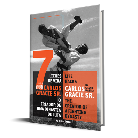 FREE E-BOOK "7 Life Hacks by Grandmaster Carlos Gracie Sr."